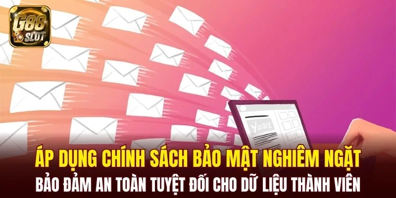 Áp dụng chính sách bảo mật nghiêm ngặt