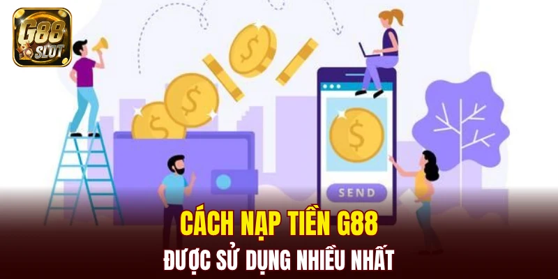 Cách nạp tiền G88 được sử dụng nhiều nhất