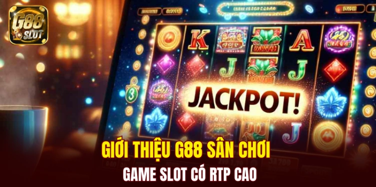 Giới thiệu G88 sân chơi game slot có RTP cao 
