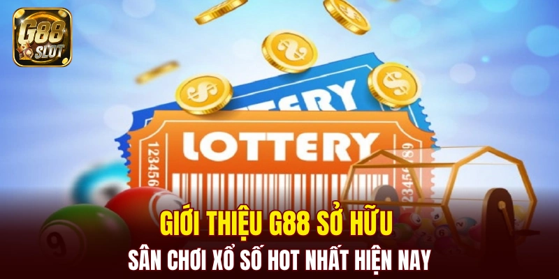 Giới thiệu G88 sở hữu sân chơi xổ số hot nhất hiện nay