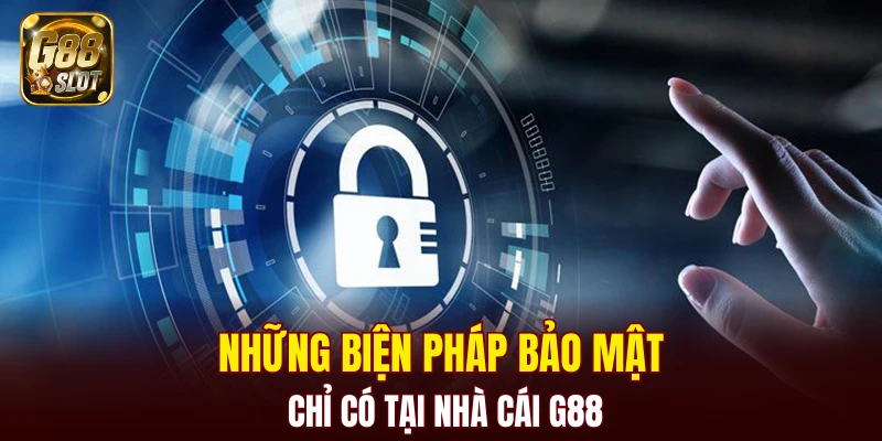 Những biện pháp bảo mật chỉ có tại nhà cái G88