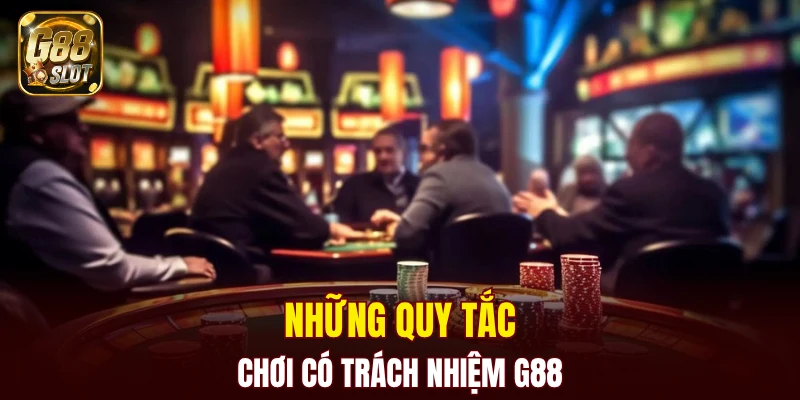 Những quy tắc chơi có trách nhiệm G88