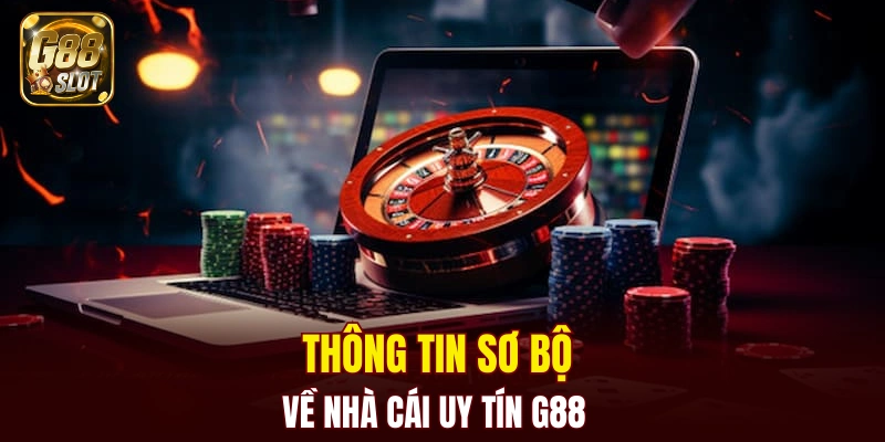Thông tin sơ bộ về nhà cái uy tín G88 
