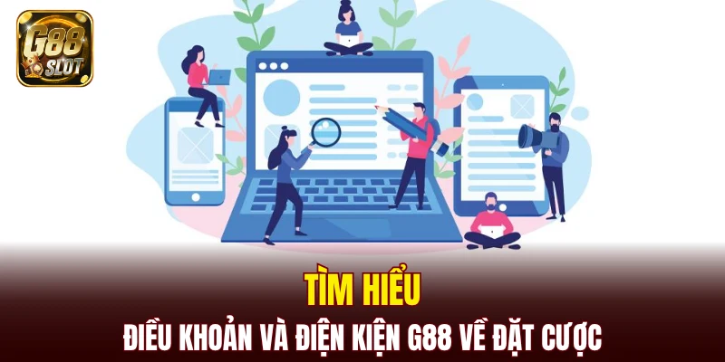 Tìm hiểu điều khoản và điện kiện G88 về đặt cược