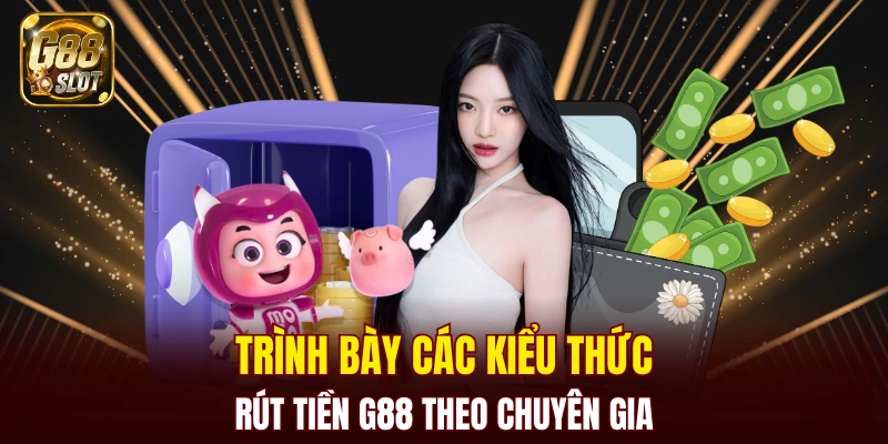 Tổng hợp những phương thức rút tiền G88 đang triển khai 