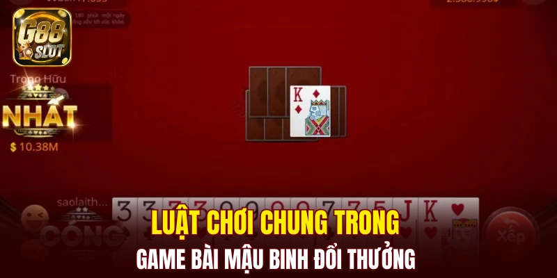 Luật chơi chung trong game bài mậu binh đổi thưởng 